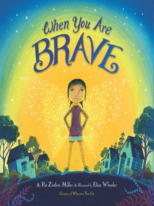 Title details for When You Are Brave by Pat Zietlow Miller - Available